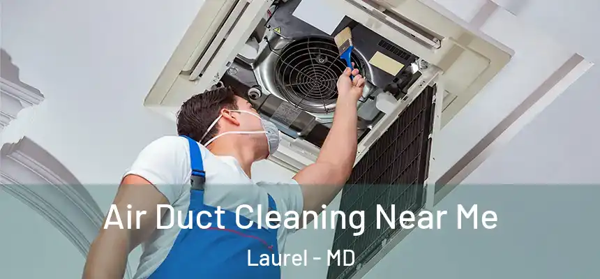  Air Duct Cleaning Near Me Laurel - MD