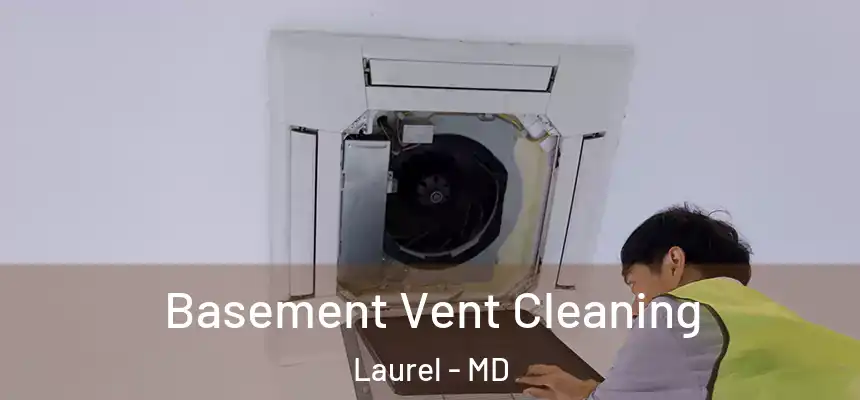  Basement Vent Cleaning Laurel - MD