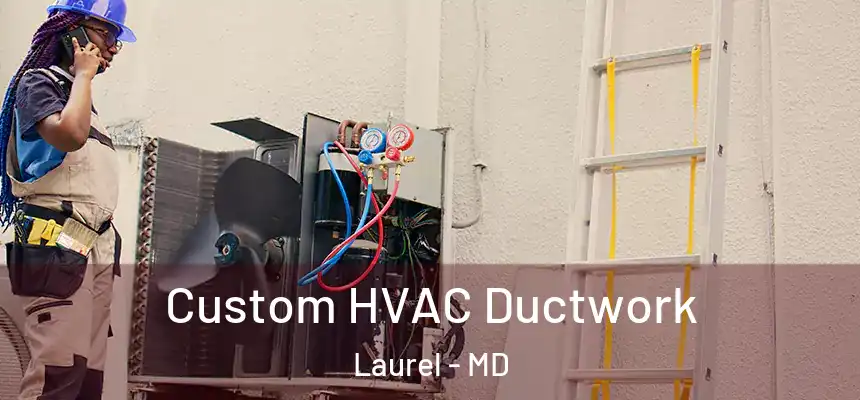  Custom HVAC Ductwork Laurel - MD
