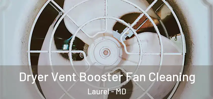  Dryer Vent Booster Fan Cleaning Laurel - MD
