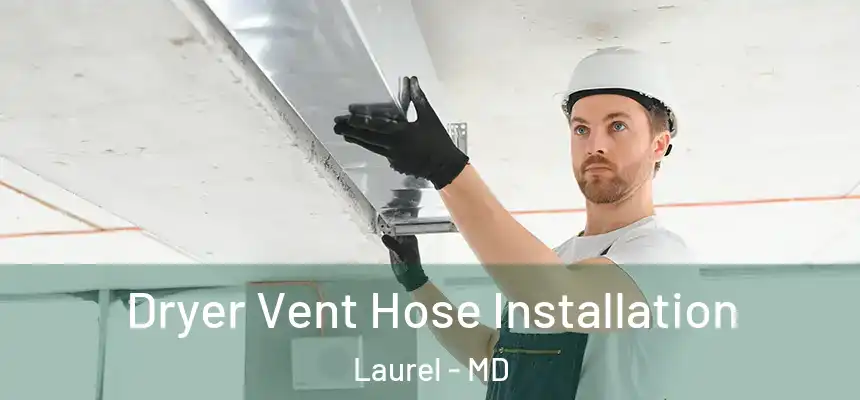  Dryer Vent Hose Installation Laurel - MD