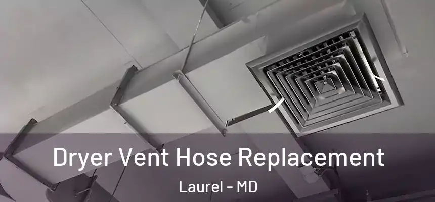  Dryer Vent Hose Replacement Laurel - MD