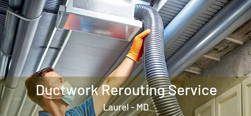  Ductwork Rerouting Service Laurel - MD