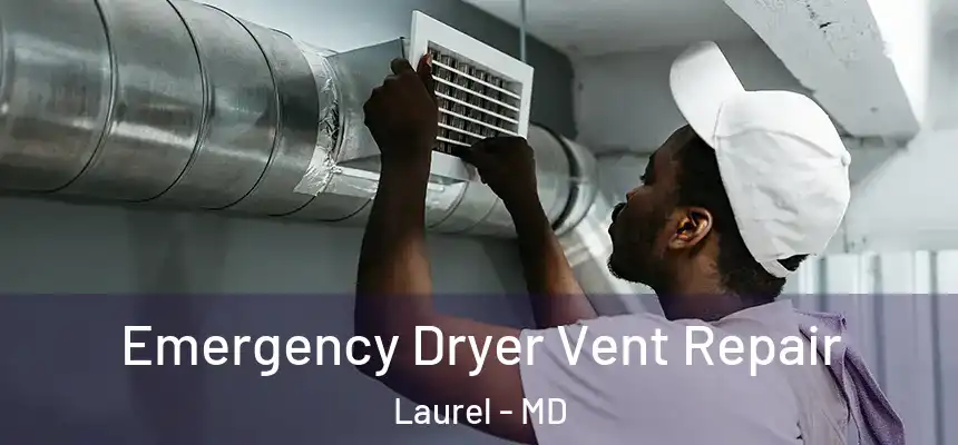  Emergency Dryer Vent Repair Laurel - MD