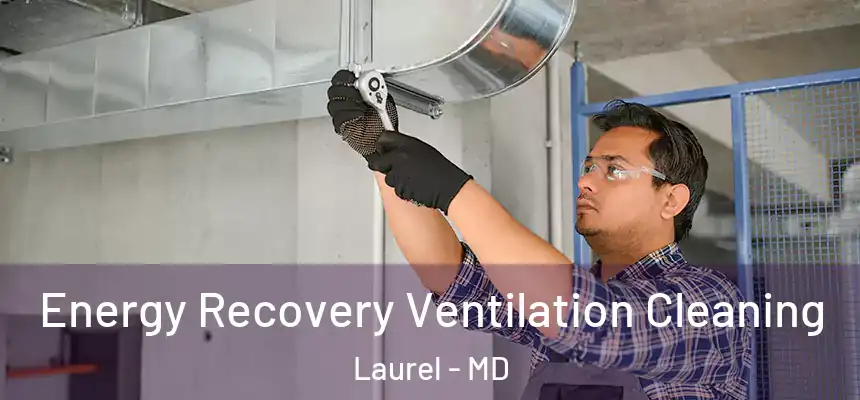  Energy Recovery Ventilation Cleaning Laurel - MD