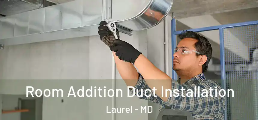  Room Addition Duct Installation Laurel - MD