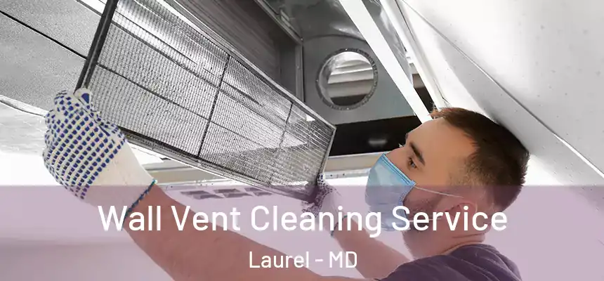 Wall Vent Cleaning Service Laurel - MD