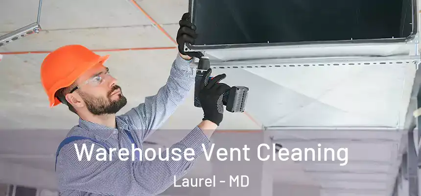  Warehouse Vent Cleaning Laurel - MD